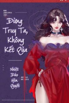 Edited | Đừng Theo Đuổi Tôi, Không Có Kết Quả – Nhiệt Đáo Hôn Quyết | Bhtt