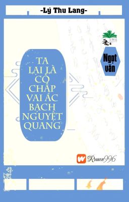 [Bhtt] [Qt] Ta Lại Là Cố Chấp Vai Ác Bạch Nguyệt Quang – Lý Thu Lang