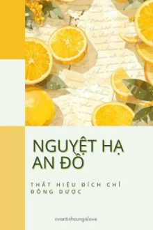 [Đm/End] Nguyệt Hạ An Đồ – Thất Hiệu Đích Chỉ Đông Dược