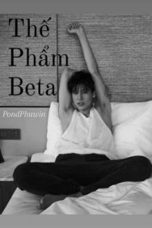 [Pondphuwin] Thế Phẩm Beta |Abo|