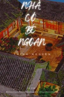 Nhà Có Bé Ngoan – Thính Nguyên