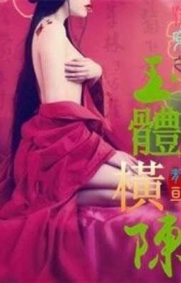 Mau Xuyên Chi Ngọc Thể Hoành Trần 1 (Cao H)