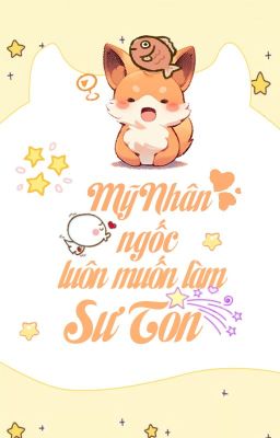 [07] Mỹ Nhân Ngốc Luôn Muốn Làm Sư Tôn