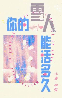 [Đm/Abo/End] Người Tuyết Của Em Có Thể Sống Được Bao Lâu Poster