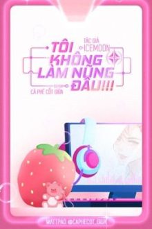 [Đm/Edit] Tôi Không Làm Nũng Đâu! (Esports)