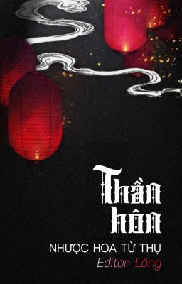 [Bhtt 🐱 Edit][Hoàn] Thần Hôn – Nhược Hoa Từ Thụ