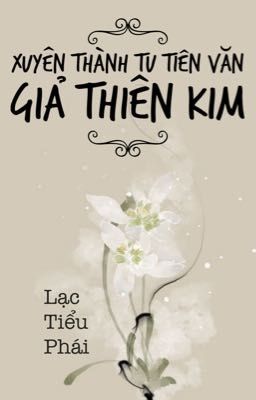 【Bhqt-Dễ】Xuyên Thành Tu Tiên Văn Giả Thiên Kim