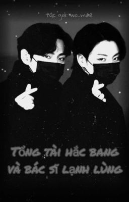 [Vkook – Bts] Tổng Tài Hắc Bang Và Bác Sĩ Lạnh Lùng.
