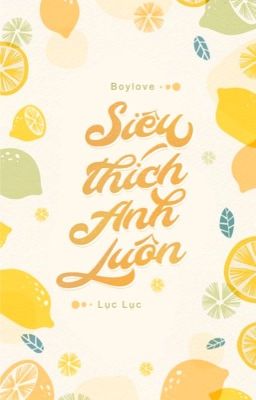 [Bl] [Full] Siêu Thích Anh Luôn!
