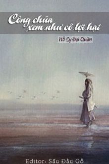[Bhtt-Edit] Công Chúa, Xem Như Cô Lợi Hại [Hoàn]