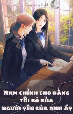 [Bhtt] Nam Chính Cho Rằng Tôi Bỏ Bùa Người Yêu Của Anh Ấy