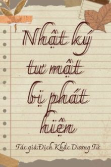 [Đam Mỹ/Xong] Nhật Ký Tư Mật Bị Phát Hiện – Địch Khắc Dương Tử