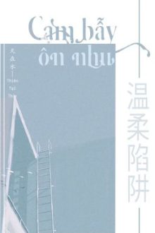 [Bhtt] [Edit] [Hoàn] Cạm Bẫy Ôn Nhu – Thiên Tại Thủy