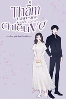 Thẩm Tiên Sinh Biết Cách Chiều Vợ