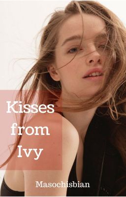 [Shortfic] Kisses From Ivy (18+, Lesbian)