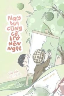 [Đm/Done] Hôm Nay Tui Cũng Cố Trở Nên Ngọt