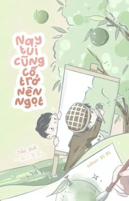 [Đm/Done] Hôm Nay Tui Cũng Cố Trở Nên Ngọt