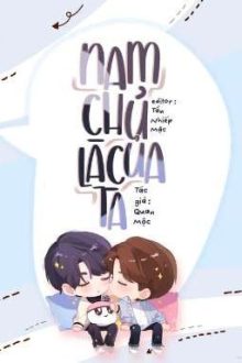 [Đm/Hoàn] Nam Chính Là Của Tôi – Quan Mộc