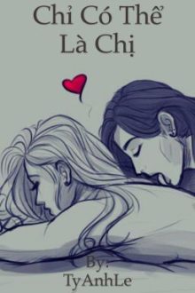 [Bách Hợp-Hoàn] (18+)Chỉ Có Thể Là Chị