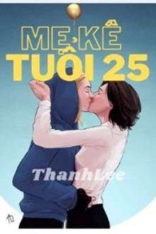 [Bhtt] [Hiện Đại] Mẹ Kế Tuổi 25