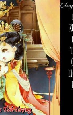 [Bhtt] Một Không Cẩn Thận Cưới Hoàng Hậu Tiểu Tỷ Tỷ