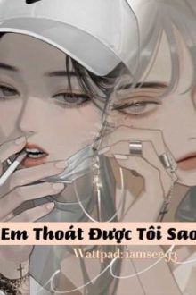 [Bách Hợp] Em Thoát Được Tôi Sao? (H+)