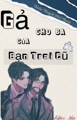 Gả Cho Ba Của Bạn Trai Cũ [Xuyên Thư – Đam Mỹ]