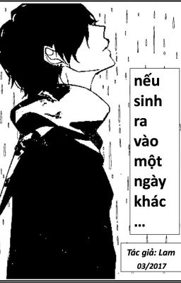 [Danmei] – “Nếu Sinh Ra Vào Một Ngày Khác” – (Tác Giả: Lam)