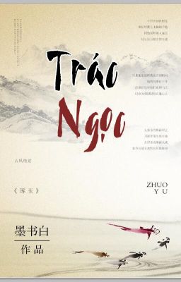 [Edited] [Hoàn] Trác Ngọc – Mặc Thư Bạch