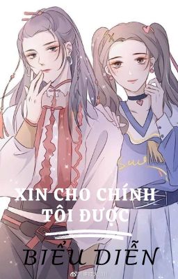[Bhtt] [Edit-Hoàn] Xin Cho Chính Tôi Được Biểu Diễn – Nhất Dũng Mặc Thủy