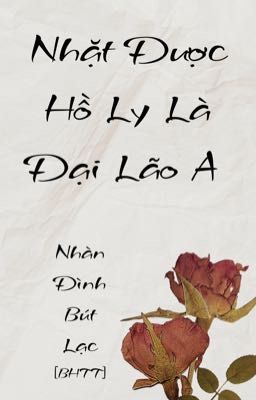 [Bhtt-Qt-Hoàn] Nhặt Được Hồ Ly Là Đại Lão A