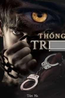 [Đam Mỹ 18+] Thống Trị (Hoàn)