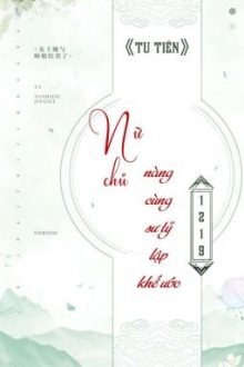 [Bhtt] [Qt] Nữ Chủ Nàng Cùng Sư Tỷ Lập Khế Ước – 1219