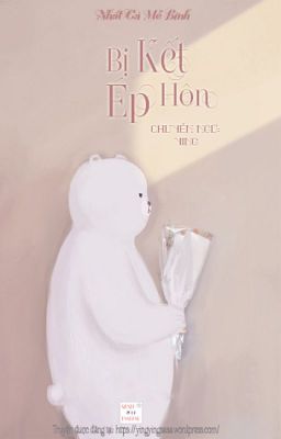 |Edit|  Bị Ép Kết Hôn – Nhất Cá Mễ Bính