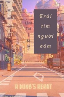 [Đm-Hoàn] Trái Tim Người Câm – Lâm Tát