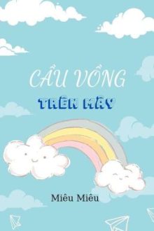 ( Đam Mỹ ) Cầu Vồng Trên Mây