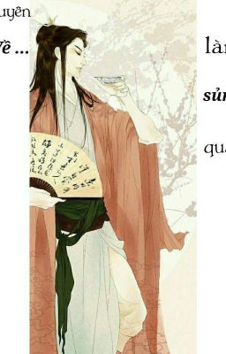 [ End – Bhtt – Xuyên ] Xuyên Về Làm Sủng Quân