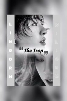 [18+ Lingorm] The Trap – Cạm Bẫy