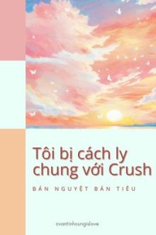 [Đm/Dịch] Tôi Bị Cách Ly Chung Với Crush Rồi