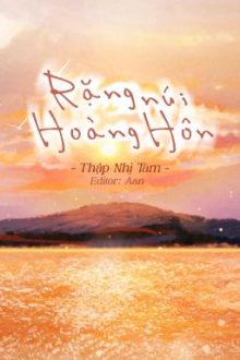 [Edit/Full] Rặng Núi Hoàng Hôn – Thập Nhị Tam