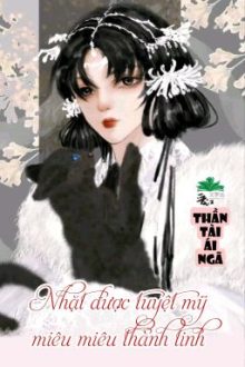 [Bhtt] [Qt] Nhặt Được Tuyệt Mỹ Miêu Miêu Thành Tinh – Thần Tài Ái Ngã