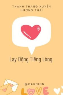 [Bhtt][Hoàn][Edit] Lay Động Tiếng Lòng – Thanh Thang Xuyến Hương Thái