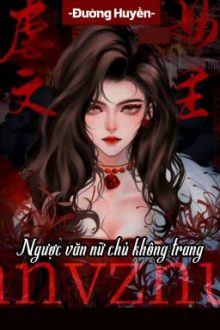 [Bhtt] [Qt] Ngược Văn Nữ Chủ Không Trang – Đường Huyền