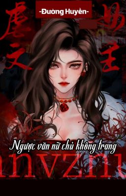 [Bhtt] [Qt] Ngược Văn Nữ Chủ Không Trang – Đường Huyền