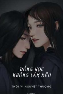 [Bhtt]Đồng Học Không Làm Yêu -Thời Vi Nguyệt Thượng