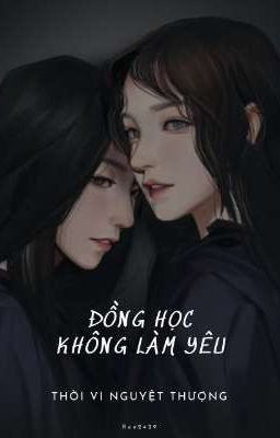 [Bhtt]Đồng Học Không Làm Yêu -Thời Vi Nguyệt Thượng