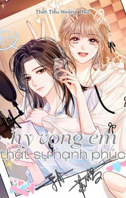 [Bhtt][Edit] Hy Vọng Em, Thật Sự Hạnh Phúc – Thất Tiểu Hoàng Thúc