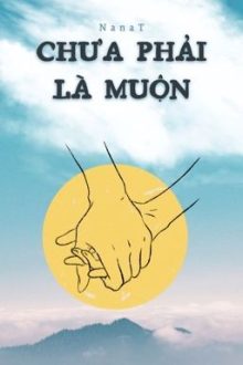 Chưa Phải Là Muộn (Full)