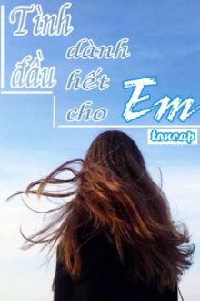 [Bách Hợp] Tình Đầu Dành Hết Cho Em [Tự Viết]