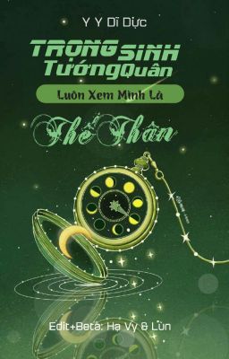 [Full] Trọng Sinh Tướng Quân Luôn Xem Mình Là Thế Thân